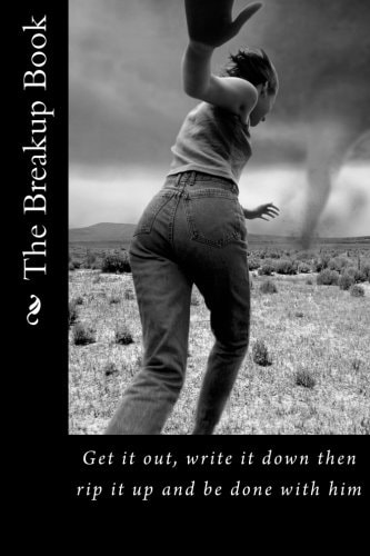 The Breakup Book Get It Out, Write It Down Then Rip It Up and Be Done with Him