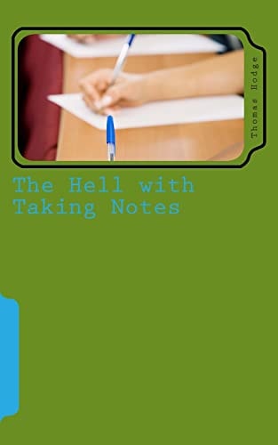 The Hell with Taking Notes Challenging the Status Quo
