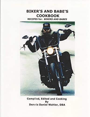 Biker's and Babe's Cookbook Recipes: from and for Bikers and Babes
