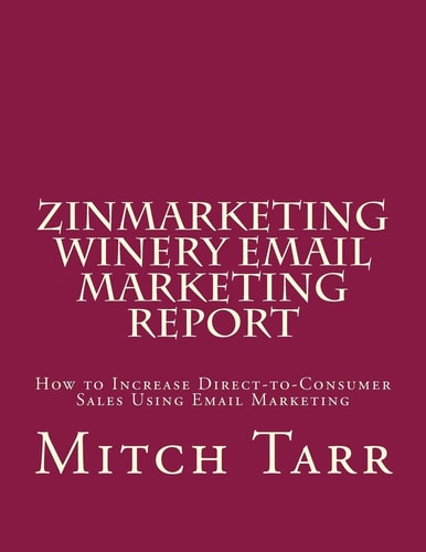 ZinMarketing Winery Email Marketing Report How to Increase Direct-To-Consumer Sales Using Email Marketing