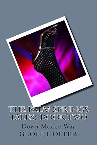 The Palm Springs Tales Book Two: Down Mexico Way