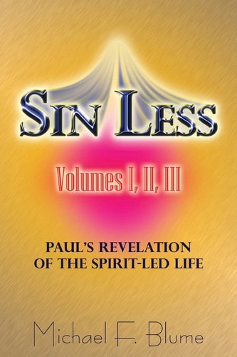 Sin Less - Vol. I, II, III Paul's Revelation of the Spirit-Led Life