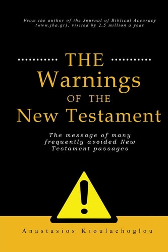 The Warnings of the New Testament The Message of Many Frequently Avoided New Testament Passages