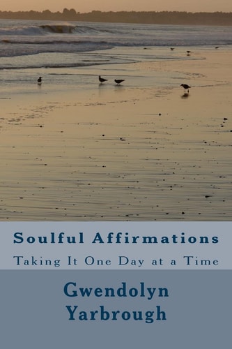 Soulful Affirmations Taking It One Day At A Time