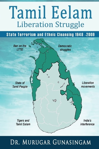 The Tamil Eelam Liberation Struggle State Terrorism and Ethnic Cleansing (1948-2009)