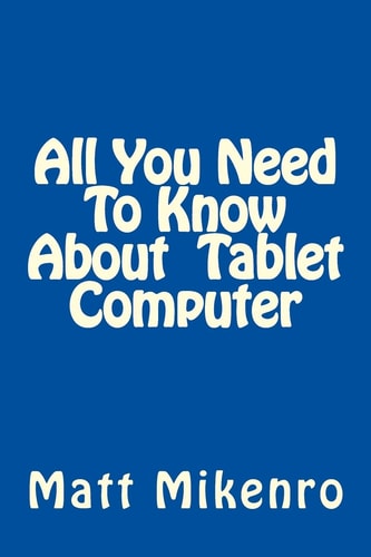 All You Need To Know About Tablet Computer