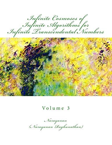 Infinite Cosmoses Of Infinite Algorithms for Infinite Transcendental Numbers Volume 3