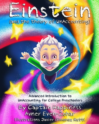 Einstein and the Theory of Unaccounting Advanced Introduction to Unaccounting for College Preschoolers