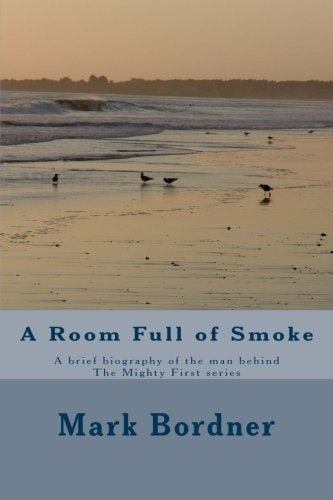 A Room Full of Smoke A Brief Biography of the Man Behind the Mighty First Series