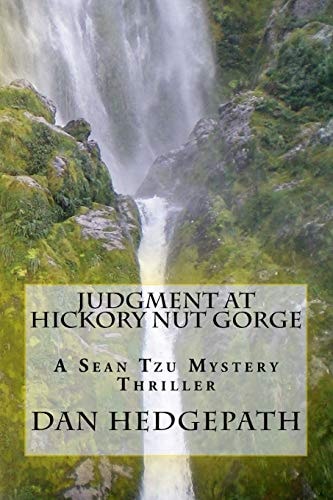 Judgment At Hickory Nut Gorge A Story of Crime, Suspense, Terror, Brutality and Murder
