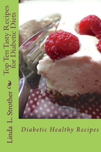 Top Ten Tasty Recipes for Diabetic Diets Diabetic Healthy Recipes
