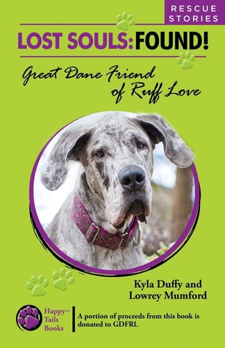 Lost Souls FOUND! Great Dane Friends of Ruff Love RESCUE STORIES