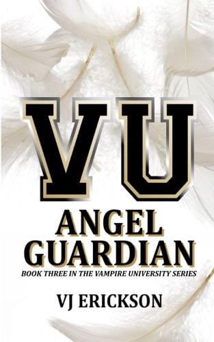 Angel Guardian Book Three in the Vampire University Series
