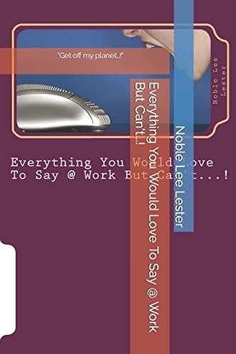 Everything You Would Love To Say @ Work But Can't?! Workin' for the Man