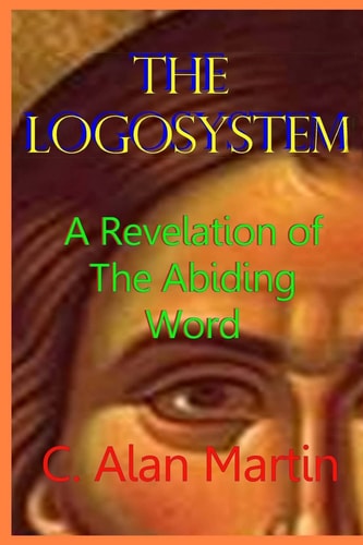 The Logosystem A Revelation of The Abiding Word