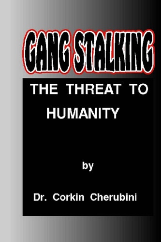 Gang Stalking The Threat to Humanity