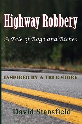 Highway Robbery A Tale of Rage and Riches