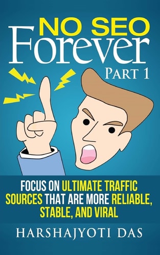 No SEO Forever Focus On Ultimate Traffic Sources That Are More Reliable, Stable, and Viral