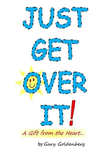 Just Get Over It! A Gift from the Heart... . a Comedy Slide Show - with a Dash of Drama