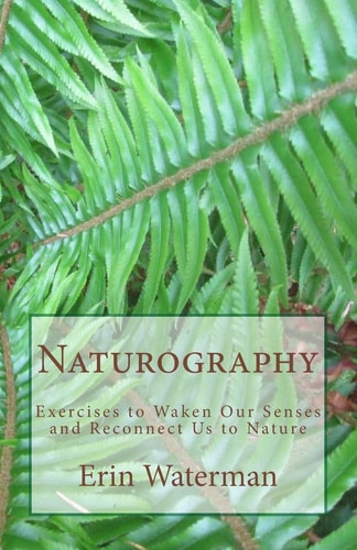 Naturography Exercises to Waken Our Senses and Reconnect Us to Nature