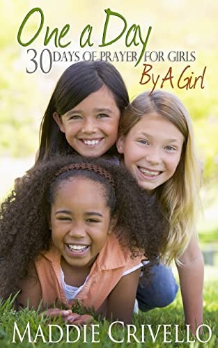 One a Day For Girls 30 Days of Prayer for Girls by a Girl