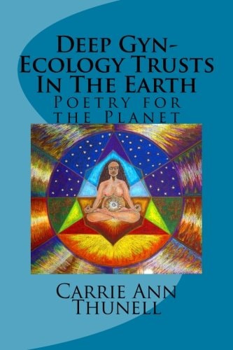 Deep Gyn-Ecology Trusts In The Earth Poetry for the Planet