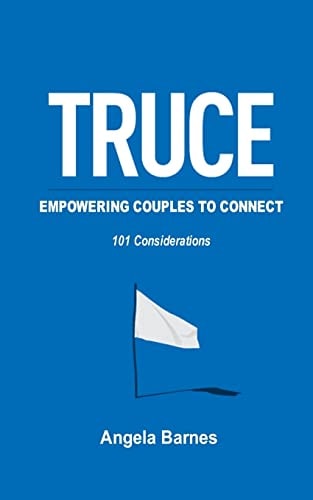 TRUCE ... Empowering Couples to Connect 101 Considerations