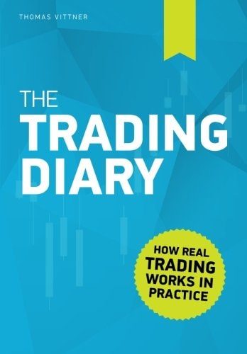 The Trading Diary How Real Trading Works in Practice