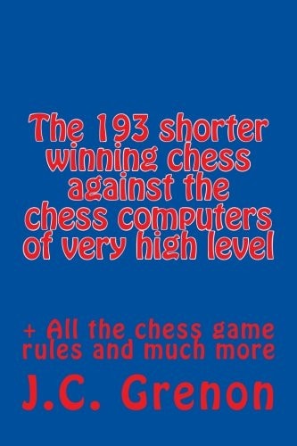 The 193 Shortest Chess Games Never Win Against the Chess Computers Of Very High Level