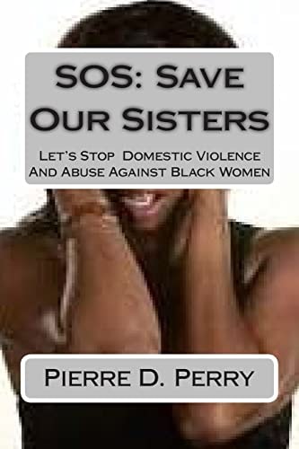SOS: Save Our Sisters Let's Stop Domestic Violence and Abuse Against Black Women