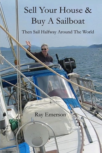 Sell Your House and Buy a Sailboat Then Sail Halfway Around The World