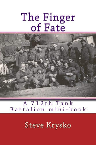 The Finger of Fate A 712th Tank Battalion Mini-Book