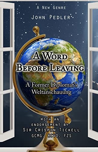A Word Before Leaving The Weltanschauung of a Former Diplomat