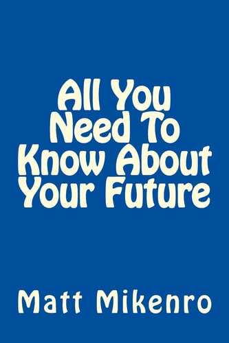 All You Need To Know About Your Future