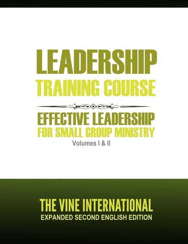 Leadership Training Course Effective Leadership For Small Group Ministry