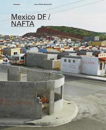 Mexico DF / NAFTA Scapegoat 6 Architecture Landscape Political Economy