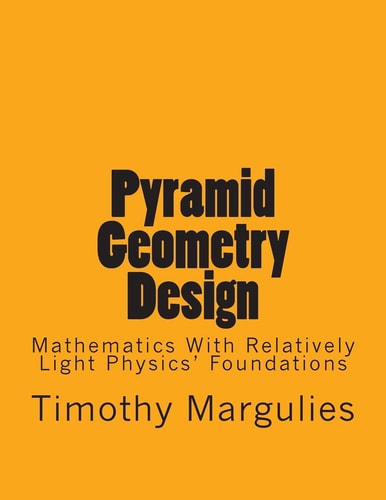 Pyramid Geometry Design Mathematics With Relatively Light Physics? Foundations