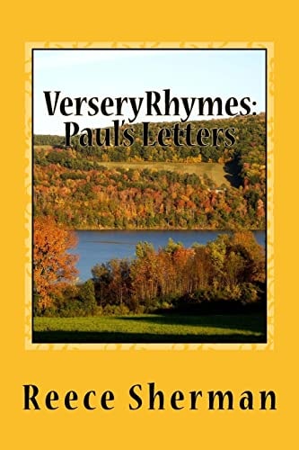 VerseryRhymes: Paul's Letters Romans. 1 and 2 Corinthians. Galatians, Ephesians, Philippians, Colossians, 1 and 2 Thessalonians, 1 and 2 Timothy, Titus, Philemon