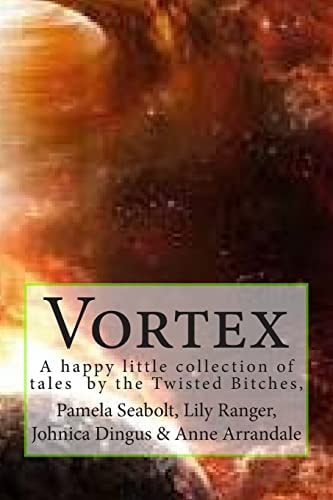 Vortex A Collection of Short Stories by the Twisted Bitches
