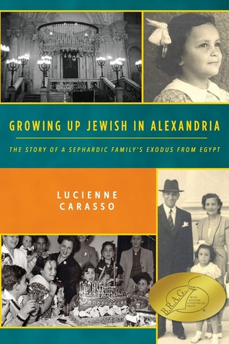 Growing Up Jewish in Alexandria The Story of a Sephardic Family's Exodus from Egypt