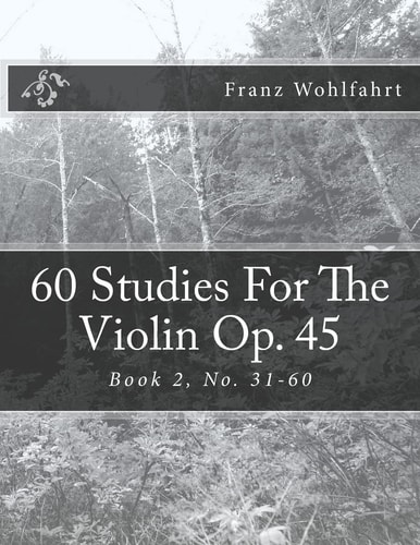 60 Studies For The Violin Op. 45 Book 2 Book 2, No. 31-60
