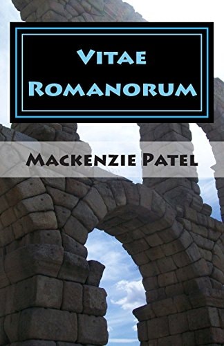 Vitae Romanorum (The Lives of the Romans) A Collection of Short Stories about Characters Living in the Roman Empire.