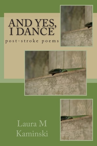 And Yes, I Dance Post-Stroke Poems