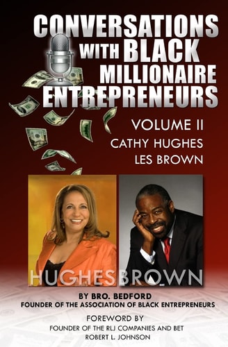 Conversation With Black Millionaire Entrepreneurs : No Non-Sense Lessons From Those Who've Been There, Done That! Vol 2