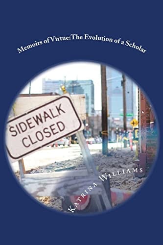 Memoirs of Virtue The Evolution of a Scholar: Guide to Transitioning Through College and Life