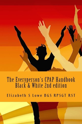The Everyperson's CPAP Handbook 2nd Edition Black and White Photographs
