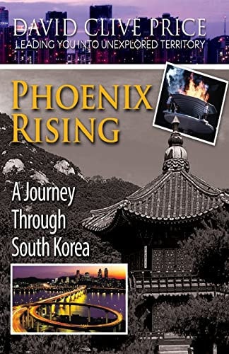 Phoenix Rising A Journey Through South Korea
