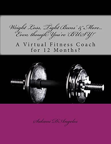 Weight Loss, 'Tight Buns' and More... Even Though You're 'BUSY!' A Virtual Fitness Coach for 12 Months?