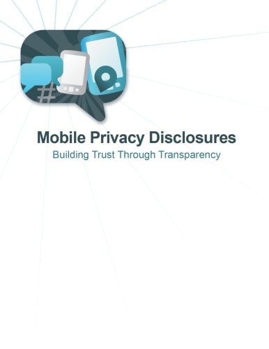 Mobile Privacy Disclosures Building Trust Through Transparency