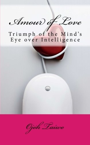 Amour of Love Triumph of the Mind's Eye Over Intelligence